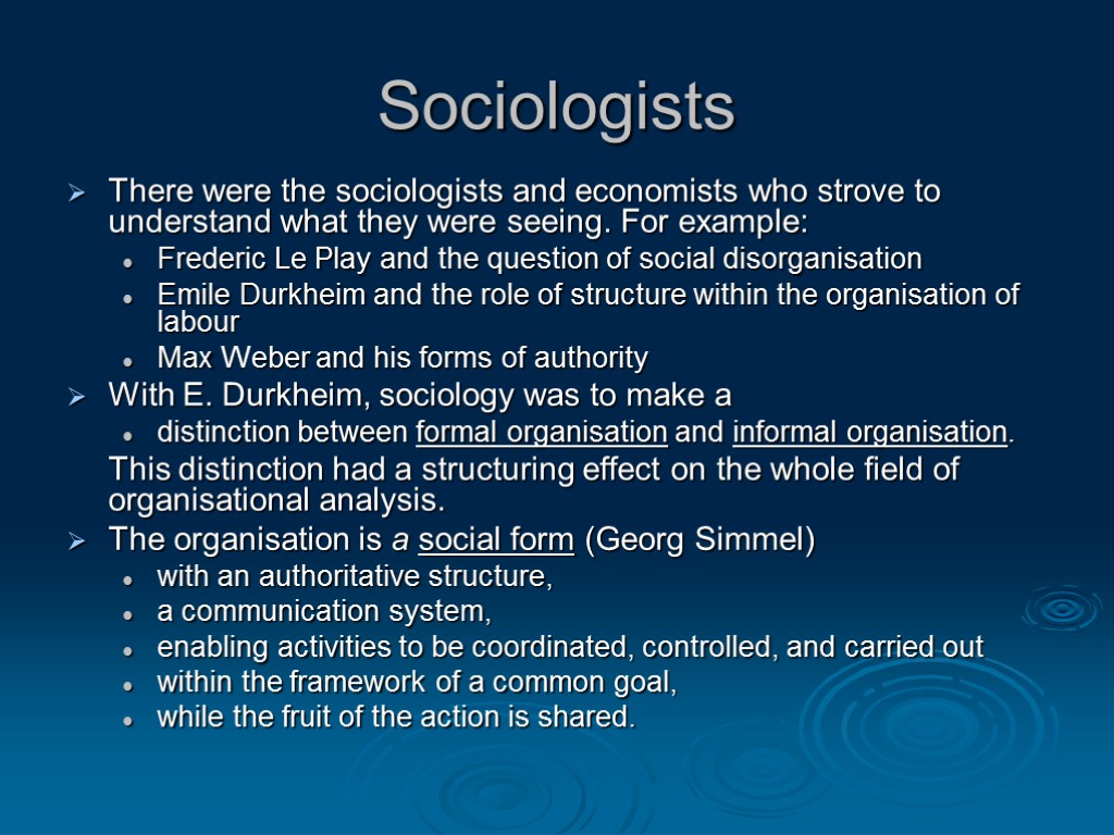 Sociologists There were the sociologists and economists who strove to understand what they were